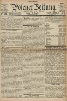 Posener Zeitung. Jg.75 [i.e.79], Nr. 591 (17 Dezember 1872) - Morgen=Ausgabe.