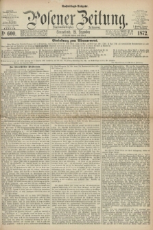 Posener Zeitung. Jg.75 [i.e.79], Nr. 600 (21 Dezember 1872) - Nachmittags=Ausgabe. + dod.