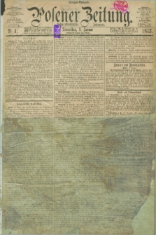 Posener Zeitung. Jg.76 [i.e.80], Nr. 1 (2 Januar 1873) - Morgen=Ausgabe.