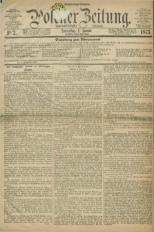 Posener Zeitung. Jg.76 [i.e.80], Nr. 2 (2 Januar 1873) - Nachmittags=Ausgabe. + dod.