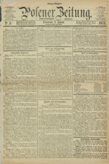 Posener Zeitung. Jg.76 [i.e.80], Nr. 5 (4 Januar 1873) - Morgen=Ausgabe.