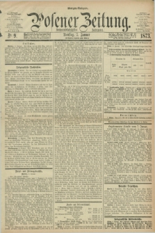 Posener Zeitung. Jg.76 [i.e.80], Nr. 9 (7 Januar 1873) - Morgen=Ausgabe.