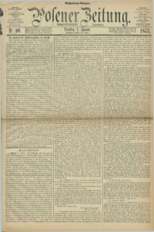 Posener Zeitung. Jg.76 [i.e.80], Nr. 10 (7 Januar 1873) - Nachmittags=Ausgabe. + dod.