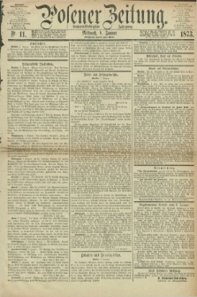 Posener Zeitung. Jg.76 [i.e.80], Nr. 11 (8 Januar 1873) - [Morgen=Ausgabe.]