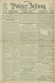 Posener Zeitung. Jg.76 [i.e.80], Nr. 17 (11 Januar 1873) - Morgen=Ausgabe.