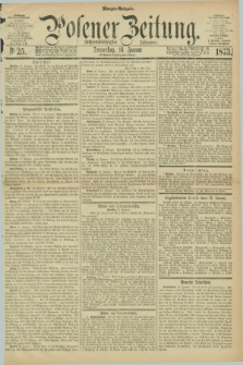 Posener Zeitung. Jg.76 [i.e.80], Nr. 25 (16 Januar 1873) - Morgen=Ausgabe.