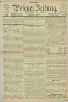 Posener Zeitung. Jg.76 [i.e.80], Nr. 29 (18 Januar 1873) - Morgen=Ausgabe.