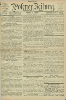 Posener Zeitung. Jg.76 [i.e.80], Nr. 35 (22 Januar 1873) - Morgen=Ausgabe.