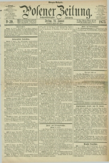 Posener Zeitung. Jg.76 [i.e.80], Nr. 39 (24 Januar 1873) - Morgen=Ausgabe.
