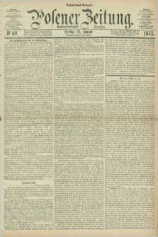 Posener Zeitung. Jg.76 [i.e.80], Nr. 40 (24 Januar 1873) - Nachmittags=Ausgabe. + dod.