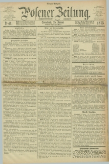 Posener Zeitung. Jg.76 [i.e.80], Nr. 41 (25 Januar 1873) - Morgen=Ausgabe.