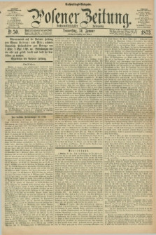 Posener Zeitung. Jg.76 [i.e.80], Nr. 50 (30 Januar 1873) - Nachmittags=Ausgabe. + dod.