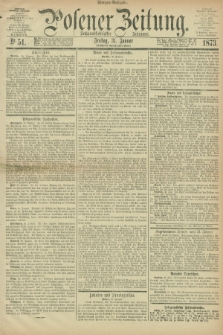 Posener Zeitung. Jg.76 [i.e.80], Nr. 51 (31 Januar 1873) - Morgen=Ausgabe.