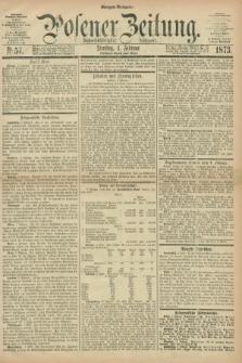 Posener Zeitung. Jg.76 [i.e.80], Nr. 57 (4 Februar 1873) - Morgen=Ausgabe.