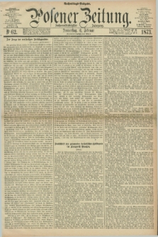 Posener Zeitung. Jg.76 [i.e.80], Nr. 62 (6 Februar 1873) - Nachmittags=Ausgabe. + dod.