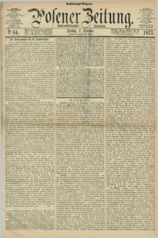 Posener Zeitung. Jg.76 [i.e.80], Nr. 64 (7 Februar 1873) - Nachmittags=Ausgabe. + dod.