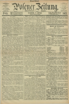 Posener Zeitung. Jg.76 [i.e.80], Nr. 65 (8 Februar 1873) - Morgen=Ausgabe.
