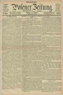 Posener Zeitung. Jg.76 [i.e.80], Nr. 68 (10 Februar 1873) - Nachmittags=Ausgabe. + dod.