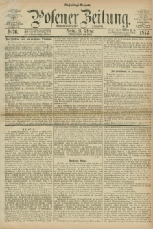 Posener Zeitung. Jg.76 [i.e.80], Nr. 76 (14 Februar 1873) - Nachmittags=Ausgabe. + dod.