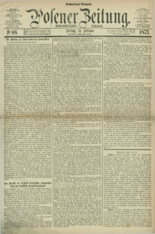 Posener Zeitung. Jg.76 [i.e.80], Nr. 88 (21 Februar 1873) - Nachmittags=Ausgabe. + dod.