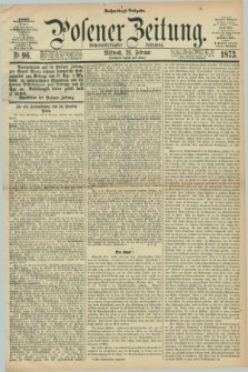 Posener Zeitung. Jg.76 [i.e.80], Nr. 96 (26 Februar 1873) - Nachmittags=Ausgabe. + dod.