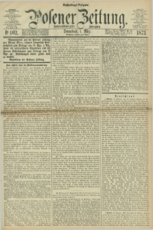 Posener Zeitung. Jg.76 [i.e.80], Nr. 102 (1 März 1873) - Nachmittags=Ausgabe. + dod.