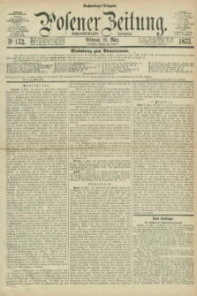 Posener Zeitung. Jg.76 [i.e.80], Nr. 132 (19 März 1873) - Nachmittags=Ausgabe. + dod.