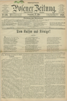 Posener Zeitung. Jg.76 [i.e.80], Nr. 138 (22 März 1873) - Nachmittags=Ausgabe. + dod.