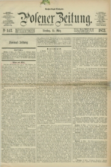 Posener Zeitung. Jg.76 [i.e.80], Nr. 142 (25 März 1873) - Nachmittags=Ausgabe. + dod.