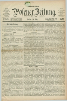 Posener Zeitung. Jg.76 [i.e.80], Nr. 148 (28 März 1873) - Nachmittags=Ausgabe. + dod.