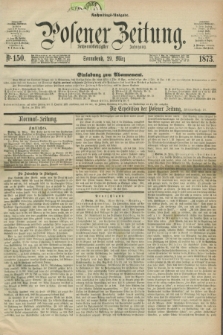 Posener Zeitung. Jg.76 [i.e.80], Nr. 150 (29 März 1873) - Nachmittags=Ausgabe. + dod.
