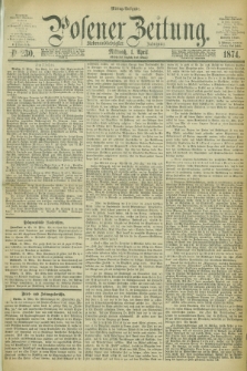Posener Zeitung. Jg.77 [i.e.81], Nr. 230 (1 April 1874) - Mittag=Ausgabe.