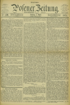 Posener Zeitung. Jg.77 [i.e.81], Nr. 239 (7 April 1874) - Mittag=Ausgabe.