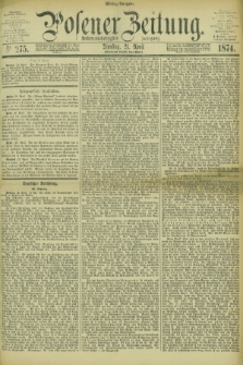 Posener Zeitung. Jg.77 [i.e.81], Nr. 275 (21 April 1874) - Mittag=Ausgabe.