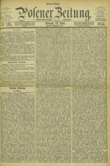 Posener Zeitung. Jg.77 [i.e.81], Nr. 278 (22 April 1874) - Mittag=Ausgabe.