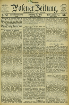 Posener Zeitung. Jg.77 [i.e.81], Nr. 280 (23 April 1874) - Morgen=Ausgabe. + dod.