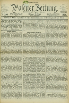 Posener Zeitung. Jg.77 [i.e.81], Nr. 295 (29 April 1874) - Morgen=Ausgabe. + dod.