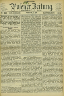 Posener Zeitung. Jg.77 [i.e.81], Nr. 301 (2 Mai 1874) - Morgen=Ausgabe. + dod.