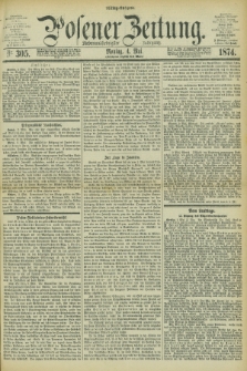 Posener Zeitung. Jg.77 [i.e.81], Nr. 305 (4 Mai 1874) - Mittag=Ausgabe.