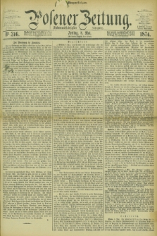Posener Zeitung. Jg.77 [i.e.81], Nr. 316 (8 Mai 1874) - Morgen=Ausgabe. + dod.