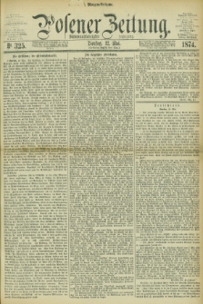 Posener Zeitung. Jg.77 [i.e.81], Nr. 325 (12 Mai 1874) - Morgen=Ausgabe. + dod.