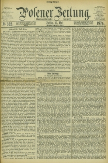 Posener Zeitung. Jg.77 [i.e.81], Nr. 332 (15 Mai 1874) - Mittag=Ausgabe.