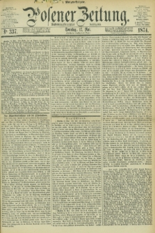 Posener Zeitung. Jg.77 [i.e.81], Nr. 337 (17 Mai 1874) - Morgen=Ausgabe. + dod.