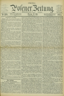 Posener Zeitung. Jg.77 [i.e.81], Nr. 338 (18 Mai 1874) - Mittag=Ausgabe.