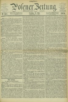 Posener Zeitung. Jg.77 [i.e.81], Nr. 341 (19 Mai 1874) - Mittag=Ausgabe.