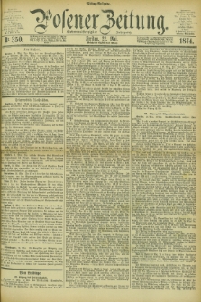 Posener Zeitung. Jg.77 [i.e.81], Nr. 350 (22 Mai 1874) - Mittag=Ausgabe.