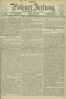 Posener Zeitung. Jg.77 [i.e.81], Nr. 356 (26 Mai 1874) - Mittag=Ausgabe.