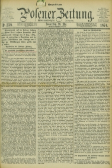 Posener Zeitung. Jg.77 [i.e.81], Nr. 358 (28 Mai 1874) - Morgen=Ausgabe. + dod.