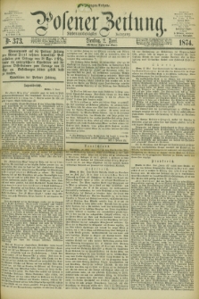 Posener Zeitung. Jg.77 [i.e.81], Nr. 373 (2 Juni 1874) - Morgen=Ausgabe. + dod.