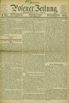 Posener Zeitung. Jg.77 [i.e.81], Nr. 385 (6 Juni 1874) - Morgen=Ausgabe. + dod.